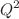 $$Q^2$$
