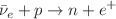 $${\bar{\nu }}_e + p\rightarrow n + e^+$$
