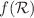 $$f(\mathcal{R})$$