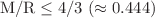 $$\hbox {M}/\hbox {R}\le 4/3\,\left( {\approx 0.444} \right) $$