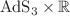 $$\mathrm{AdS}_3\times {\mathbb {R}}$$