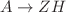 $$A\rightarrow ZH$$