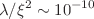 $$\lambda /\xi ^2 \sim 10^{-10}$$