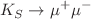 $$K_S \rightarrow \mu ^+ \mu ^-$$