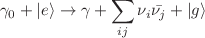 $$\gamma _0 + | e\rangle \rightarrow \gamma + \sum _{ij} \nu _i \bar{\nu _j} + | g\rangle $$