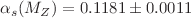 $$\alpha _s(M_{Z})=0.1181\pm 0.0011$$