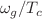 $$\omega _{g}/T_{c}$$