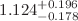 $$1.124^{+0.196}_{-0.178}$$