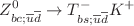 $$Z_{bc;\overline{u}\overline{d}}^{0} \rightarrow T_{bs;\overline{u }\overline{d}}^{-}K^{+}$$