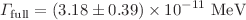 $$\Gamma _{\mathrm {full}}=(3.18\pm 0.39)\times 10^{-11}~{\mathrm {MeV}}$$