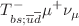$$T_{bs;\overline{u}\overline{d}}^{-}\mu ^{+}\nu _{\mu }$$