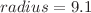 $$radius=9.1$$