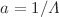 $$a = 1/\Lambda $$