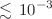 $$\lesssim \, 10^{-3}$$