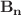 $$\mathbf{B}_{\mathbf{n}}$$
