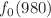 $$f_0(980)$$