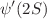 $$\psi '(2S)$$