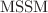 $$\text {MSSM}$$