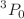 $$^3 P_0$$