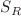 $$S_R$$