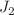$$J_2$$