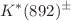 $$K^*(892)^\pm $$