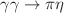 $$\gamma \gamma \rightarrow \pi \eta $$