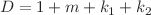 $$D = 1 + m + k_1 + k_2$$