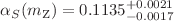 $$\alpha _{S}(m_{{\text {Z}}}) = 0.1135{}^{+0.0021}_{-0.0017}$$