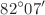 $$82^{\circ }07^{\prime }$$