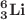 $$_\mathbf{3 }^\mathbf{6 }{} \mathbf{Li} $$