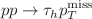 $$pp \rightarrow \tau _h p_T^{\mathrm{miss}}$$
