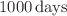 $${1000}\, \hbox {days}$$