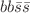 $$bb {\bar{s}} {\bar{s}}$$