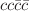 $$cc{\bar{c}} {\bar{c}}$$