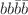 $$b b {\bar{b}} {\bar{b}}$$