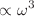 $$\propto \omega ^3$$