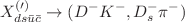 $$X^{(\prime )}_{d s \bar{u}\bar{c}}\rightarrow (D^- K^-, D_s^- \pi ^-) $$