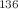 $$^{136}$$
