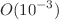 $$O(10^{-3})$$
