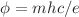 $$\phi =mhc/e$$