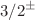 $$3/2^{\pm }$$