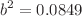$$b^2 = 0.0849$$