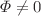 $$\varPhi \ne 0$$