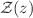 $${\mathcal {Z}}(z)$$