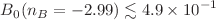 $$B_0(n_B=-2.99)\lesssim 4.9\times 10^{-1}$$