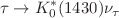 $${\tau \rightarrow K_0^*(1430)\nu _\tau }$$