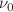 $$\nu _0$$