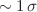 $$\sim 1\, \sigma $$