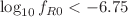 $$\log _{10}f_{R0}<-6.75$$